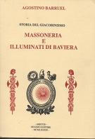 Storia del giacobinismo: massoneria e illuminati di Baviera di Augustin Barruel edito da Edizioni Arktos