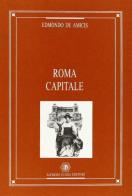 Roma capitale. Ediz. illustrata di Edmondo De Amicis edito da Guida