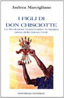 I figli di Don Chischiotte di Andrea Marcigliano edito da Pantheon