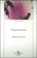 Amori, errori di Theodor Fontane edito da Greco e Greco