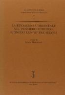La rinascenza orientale nel pensiero europeo. Pionieri lungo tre secoli edito da Ist. Editoriali e Poligrafici