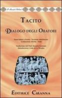 Dialogo degli oratori. Versione interlineare. Testo latino a fronte di Publio Cornelio Tacito edito da Ciranna Editrice