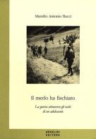 Il merlo ha fischiato. La guerra attraverso gli occhi di un adolescente di Marsilio A. Bacci edito da Angelini Photo Editore