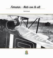 Ferrarin. Nato con le ali di Paolo Varriale edito da Rivista Aeronautica