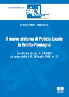 Il nuovo sistema di polizia locale in Emilia-Romagna di Samanta Arsani, Alberto Sola edito da Maggioli Editore