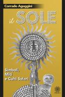 Il sole. Simboli, miti e culti solari di Corrado Aguggini edito da Psiche 2