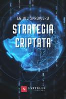 Strategia criptata di Egidio Sproviero edito da Santelli