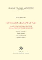 «Ave Maria, clemens et pia». Una lauda-sequenza bilingue della prima metà del Duecento di Nello Bertoletti edito da Storia e Letteratura