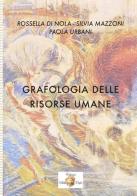 Grafologia delle risorse umane di Rossella Di Nola, Silvia Mazzoni, Paola Urbani edito da Biblioteca d'Orfeo
