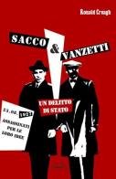 Sacco & Vanzetti. Un delitto di stato di Ronald Creagh edito da Zero in Condotta