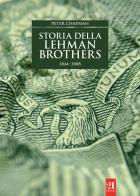 Storia della Lehman Brothers 1844-2008 di Peter Chapman edito da 21 Editore