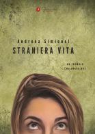 Straniera vita di Andreea Simionel edito da Gemma Edizioni