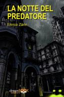 La notte del predatore di Enrico Zàrin edito da dreamBOOK edizioni