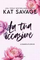 La tua occasione. A chance at love vol. 3 di Kat Savage edito da Triskell Edizioni