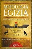 Mitologia egizia. Divinità, faraoni, e mostri dell'antico Egitto. Storie affascinanti e leggendari racconti dei miti egizi edito da Youcanprint