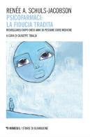 Psicofarmaci. La fiducia tradita. Risvegliarsi dopo dieci anni di pessime cure mediche di Renée A. Schuls-Jacobson edito da Mimesis