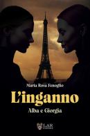 L'inganno. Alba e Giorgia di Maria Rosa Fenoglio edito da LAReditore