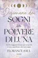 Dizionario dei sogni della polvere di luna di Florance Saul edito da Trigono Edizioni