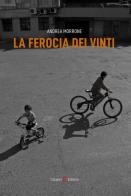 La ferocia dei vinti di Andrea Morrone edito da Capponi Editore