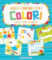 Gioco e imparo con i colori. Attività, giochi, pregrafismi. Ediz. a colori di Roberta Fanti edito da Edizioni del Borgo