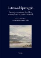 La trama del paesaggio. Racconti e immagini del Grand Tour tra geografia, storia e progetto territoriale edito da Viella
