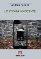 Lo stigma innocente di Andrea Fanelli edito da Armando Editore