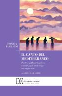 Il canto del Mediterraneo. Poetry without borders: a trilingual anthology on migration. Ediz. multilingue di Monica Buffagni, Bouchaib Gadir edito da Edizioni Clandestine
