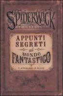 Appunti segreti sul mondo fantastico. Spiderwick. Le cronache di Holly Black, Tony DiTerlizzi edito da Mondadori