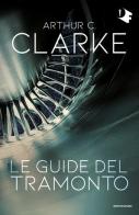 Le guide del tramonto di Arthur C. Clarke edito da Mondadori