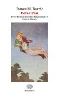 Peter Pan: Peter Pan nei giardini di Kensington-Peter e Wendy. Ediz. integrale di James Matthew Barrie edito da Einaudi