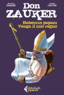 Habemus papam-Venga il mio regno. Don Zauker di Emilio Pagani edito da Feltrinelli