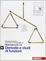 Matematica.blu 2.0. Vol. V.Blu: Derivate e studi di funzioni. Per le Scuole superiori. Con espansione online di Massimo Bergamini, Anna Trifone, Graziella Barozzi edito da Zanichelli