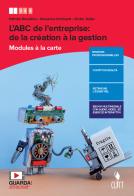 L' ABC de l'entreprise: de la création à la gestion. Modules à la carte. Per le Scuole superiori. Con e-book. Con espansione online di Patrizia Revellino, Giovanna Schinardi, Émilie Tellier edito da Clitt