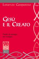 Gesù e il creato. Parole di ecologia nei Vangeli di Lorenzo Gasparro edito da EDB