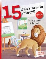 È scappato il leone! Una storia in 15 minuti! Ediz. a colori di Giuditta Campello edito da Emme Edizioni