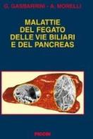 Malattie del fegato delle vie biliari e del pancreas di Giovanni Gasbarrini, Antonio Morelli edito da Piccin-Nuova Libraria