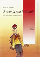 A scuola con la Bibbia. Dal libro assente al libro ritrovato di Brunetto Salvarani edito da EMI