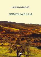 Domitilla e Iulia vol.1 di Laura Lovecchio edito da Il Seme Bianco