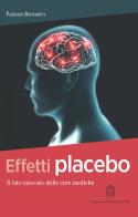 Effetti placebo. Il lato nascosto delle cure mediche di Fabrizio Benedetti edito da Giovanni Fioriti Editore