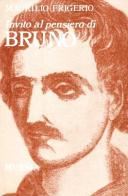 Invito al pensiero di Giordano Bruno di Maurilio Frigerio edito da Ugo Mursia Editore
