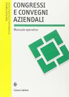 Congressi e convegni aziendali. Manuale operativo di G. Carlo Fighiera edito da Carocci