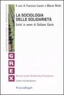 La sociologia delle solidarietà. Scritti in onore di Giuliano Giorio edito da Franco Angeli