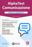 Alpha Test. Comunicazione. Esercizi commentati. Con Contenuto digitale per download e accesso on line di Mauro Colla, Alessandro Lucchese, Francesca Desiderio edito da Alpha Test