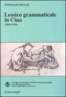 Lessico grammaticale in Cina (1859-1924) di Tommaso Pellin edito da Franco Angeli