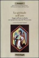 Lo spirituale nell'arte. Saggi sull'arte in Italia nei primi decenni del Novecento edito da Franco Angeli