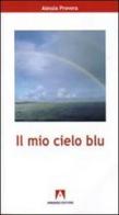Il mio cielo blu di Alessia Provera edito da Armando Editore