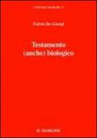 Testamento (anche) biologico. Carta di autodeterminazione come cristoconformazione di Fulvio De Giorgi edito da Il Margine