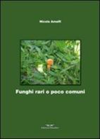 Funghi rari o poco comuni di Nicola Amalfi edito da Smasher