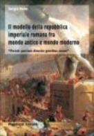Il modello della repubblica imperiale romana fra mondo antico e mondo moderno di Sergio Roda edito da Monduzzi