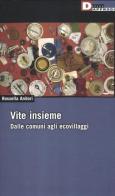 Vite insieme. Dalle comuni agli ecovillaggi di Rossella Anitori edito da DeriveApprodi